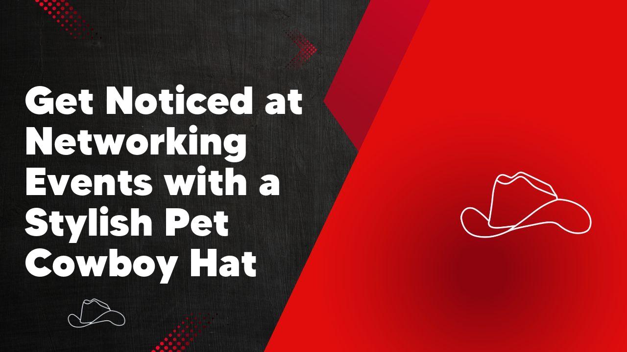 Get Noticed at Networking Events with a Stylish Pet Cowboy Hat - Neon Cowboys