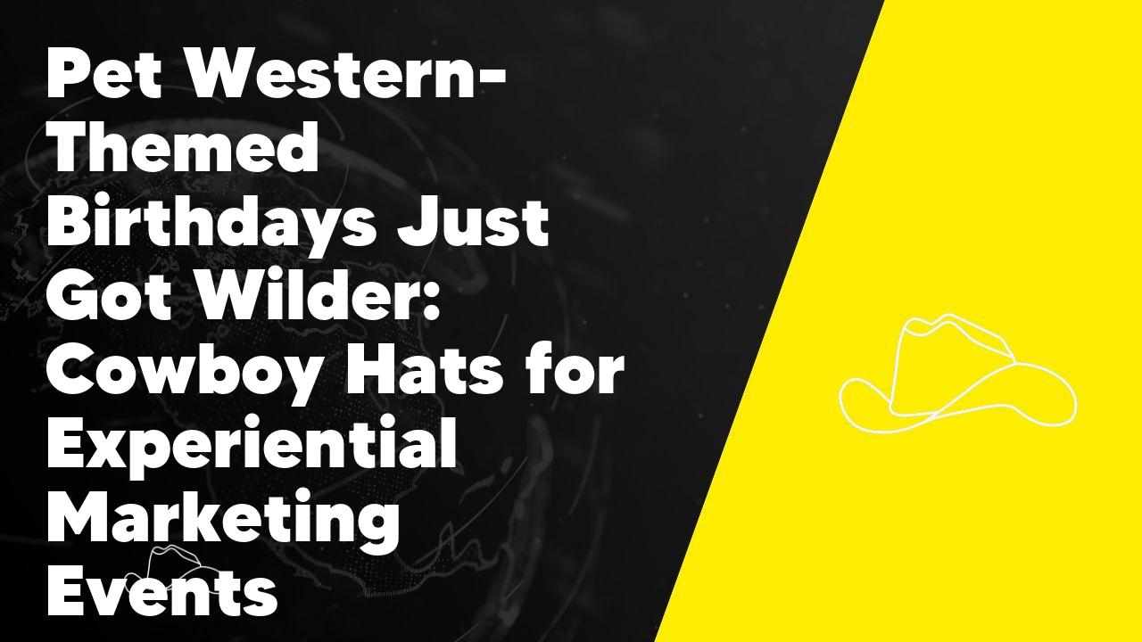 Pet Western-Themed Birthdays Just Got Wilder: Cowboy Hats for Experiential Marketing Events - Neon Cowboys